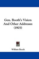 Gen. Booth's Vision And Other Addresses 1104752972 Book Cover