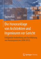 Die Honorarklage Von Architekten Und Ingenieuren VOR Gericht: Erfolgreiche Vorbereitung Und Durchfuhrung Von Honorarprozessen (Hoai 2013) 365809981X Book Cover