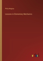 Lessons in Elementary Mechanics 3385238447 Book Cover