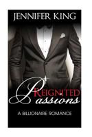 Billionaire Romance: Reignited Passions 1523733020 Book Cover