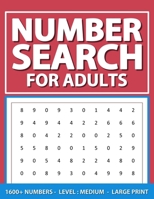Number Search For Adults: Level: Medium, Large Print Number Find Puzzles Book For Adults, Seniors, And Elderlies, 1600+ Numbers With Solutions B0CQCZTLQP Book Cover