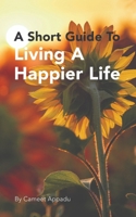 A Short Guide To Living A Happier Life 1717953239 Book Cover