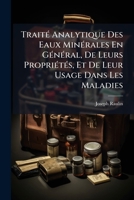 Traité Analytique Des Eaux Minérales En Général, De Leurs Propriétés, Et De Leur Usage Dans Les Maladies 124572987X Book Cover