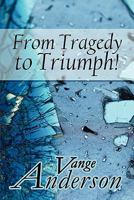 From Tragedy to Triumph! 1607490900 Book Cover