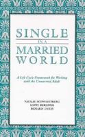 Single in a Married World: A Life Cycle Framework for Working With the Unmarried Adult 0393705803 Book Cover