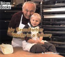 My Grandfather Works in a Bakery (My Family at Work) 0516295756 Book Cover