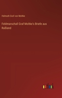 Feldmarschall Graf Moltke's Briefe aus Rußland 3386415245 Book Cover
