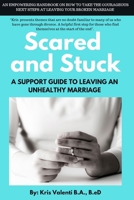 Scared and Stuck: A Support Guide to Leaving an Unhealthy Marriage B0C52BPD78 Book Cover