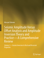 Seismic Amplitude Versus Offset Analysis and Amplitude Inversion Theory and Practice - A Comprehensive Review: Vol 2 - Seismic Inversion to Rock and Reservoir Properties 303183626X Book Cover