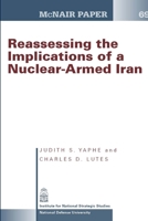 Reassessing the Implications of a Nuclear-Armed Iran (McNair Paper 69) 1304075354 Book Cover