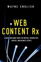 Web Content Rx: A Quick and Handy Guide for Writers, Webmasters, Ebayers, and Business People 1601630689 Book Cover
