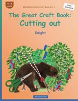BROCKHAUSEN Craft Book Vol. 1 - The Great Craft Book: Cutting out: Knight 1533114013 Book Cover