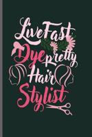 Live fast Dye pretty Hair Stylist: Hair Stylist Cut notebooks gift (6"x9") Dot Grid notebook to write in 1099687853 Book Cover