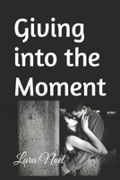 Giving into the Moment B0BV1Y8VWQ Book Cover