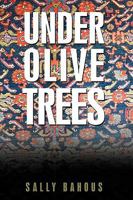 Under Olive Trees: The Odyssey of a Palestinian-American Family 1440195056 Book Cover