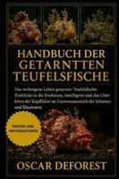 HANDBUCH DER GETARNTEN TEUFELISCHE: Das verborgene Leben getarnter Teufelsfische: Einblicke in die Evolution, Intelligenz und das Überleben der ... Unterwasserreich der Schatten und Illusionen. B0G3Y9RGWZ Book Cover