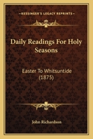 Daily Readings for Holy Seasons. Easter to Whitsuntide 1104114062 Book Cover