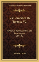 Les Comedies De Terence: Avec La Traduction Et Les Remarques, Volume 2 1164950347 Book Cover