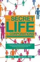 The Secret Life of Corporations: Understanding the True Nature of Business 1491729244 Book Cover