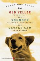 Three Dog Tales: Old Yeller, Sounder, Savage Sam 0061367052 Book Cover