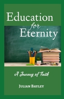 Education For Eternity: A Journey of Faith B0DV5FC347 Book Cover