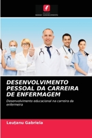 DESENVOLVIMENTO PESSOAL DA CARREIRA DE ENFERMAGEM: Desenvolvimento educacional na carreira da enfermeira 6204007351 Book Cover