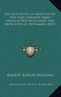 Die Meteoriten in Sammlungen Und Ihre Literatur: Nebst Versuch Den Tauschwert Der Meteoriten Zu Bestimmen - Primary Source Edition 1146242697 Book Cover