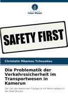 Die Problematik der Verkehrssicherheit im Transportwesen in Kamerun: Der Fall des städtischen Transports mit Motorradtaxis in der Stadt Douala 6206135578 Book Cover