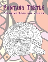 Fantasy Turtle - Coloring Book for adults ?? B088JFN264 Book Cover