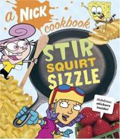 Stir, Squirt, Sizzle: A Nick Cookbook 0811844196 Book Cover