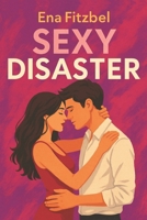 Sexy Disaster (French Edition): Le plus torride des affrontements B08W7SQ5DW Book Cover