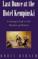 Last Dance at the Hotel Kempinski: Creating a Life in the Shadow of History 0874517753 Book Cover