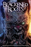 Blackened Roots: An Anthology of the Undead B0C7TCGB86 Book Cover