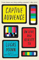 Captive Audience: On Love and Reality TV 0525435549 Book Cover