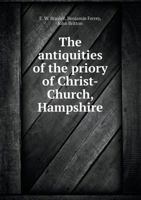 The Antiquities of the Priory of Christ-Church, Hampshire 5518680678 Book Cover