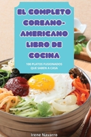 El Completo Coreano-Americano Libro de Cocina (Spanish Edition) 183583549X Book Cover