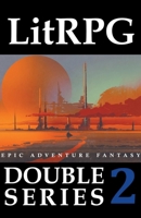 LitRPG Double Series 2: Epic Adventure Fantasy B09LGTRYBV Book Cover