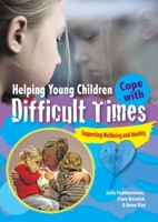 Helping Young Children Cope with Difficult Times 1921613971 Book Cover