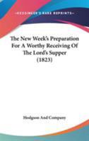 The New Week's Preparation For A Worthy Receiving Of The Lord's Supper 1165683997 Book Cover