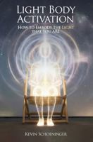 Light Body Activation: How To Embody The Light That You Are B0H3P3M65G Book Cover