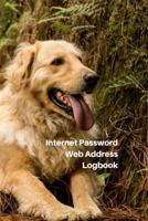 Internet Password Web Address Logbook: Golden Retriever Dog Lover, Personal Online Website Username Login Email Keeper Organizer Notebook, A to Z Alphabetical Pages 6x9 1797782738 Book Cover