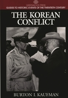 The Korean Conflict (Greenwood Press Guides to Historic Events of the Twentieth Century) 0313299099 Book Cover