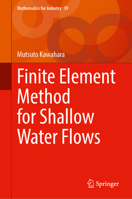 Finite Element Method for Shallow Water Flows (Mathematics for Industry, 39) 9819210615 Book Cover