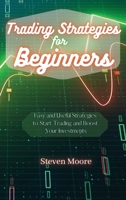 Trading Strategies for Beginners: Easy and Useful Strategies to Start Trading and Boost Your Investments 1801456593 Book Cover
