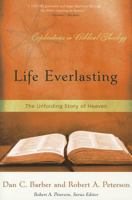 Life Everlasting: The Unfolding Story of Heaven 1596381655 Book Cover