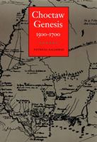 Choctaw Genesis, 1500-1700 (Indians of the Southeast) 0803270704 Book Cover