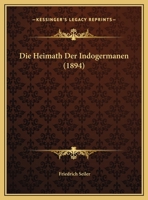 Die Heimath Der Indogermanen (1894) 1161100970 Book Cover