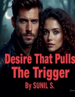 Desire That Pulls The Trigger B0GKDVD2Q5 Book Cover