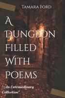 A Dungeon Filled With Poems: "An Extraordinary Collection" B088LD4PFG Book Cover