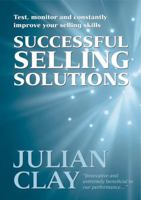 Selling Solutions: How to Test, Monitor and Constantly Improve Your Selling Skills 1854182420 Book Cover